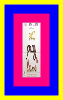 ^#DOWNLOAD@PDF^# Eat  Pray  Love (ePub) R.E.A.D By Elizabeth Gilbert