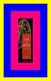 READ ePUB A Life of Meaning Relocating Your Center of Spiritual Gravity FREE~DOWNLOAD By J