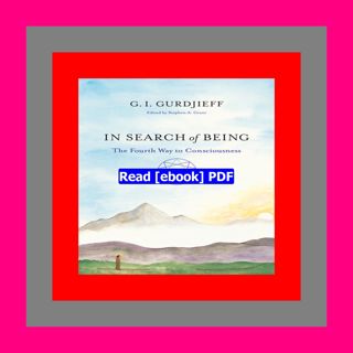 Read ebook [PDF] In Search of Being The Fourth Way to Consciousness  b