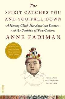 Read The Spirit Catches You and You Fall Down: A Hmong Child, Her American Doctors, and the