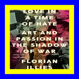 DOWNLOAD EBOOK# Love in a Time of Hate Art and Passion in the Shadow o