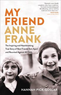 Read My Friend Anne Frank: The Inspiring and Heartbreaking True Story of Best Friends Torn Apart