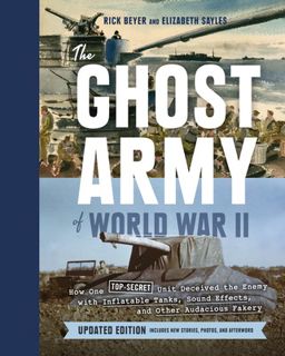 Read The Ghost Army of World War II: How One Top-Secret Unit Deceived the Enemy with Inflatable