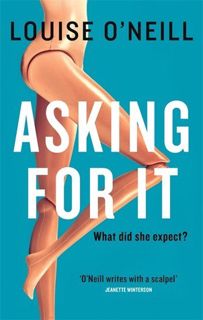 Read  Asking For It Author Louise O'Neill FREE [Book]