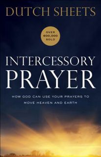 (PDF)->Read Intercessory Prayer How God Can Use Your Prayers to Move Heaven and Earth Down