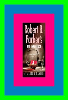 Read Online Robert B. Parker's Bad Influence (Sunny Randall #11) ^DOWNLOAD [PDF] By Alison