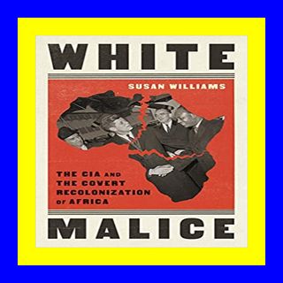 Read Ebook Monthly White Malice The CIA and the Covert Recolonization