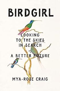 PDF > ePUB Birdgirl: Looking to the Skies in Search of a Better Future BY Mya-Rose Craig (Author) !
