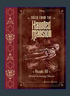 GET [PDF Tales from the Haunted Mansion, Volume III: Grim Grinning Ghosts     Hardcover – Illustrat