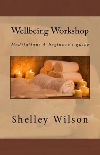 Read Wellbeing Workshop (Meditation: A Beginner's Guide #1) Author Shelley Wilson FREE [PDF]
