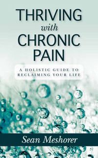 Read Thriving with Chronic Pain Author Sean Meshorer FREE [PDF]
