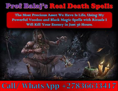 Real Black Magic Death Spells That Work, Voodoo Revenge Death Spells to Kill Enemy +27836633417