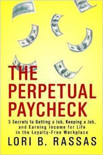 Read The Perpetual Paycheck: 5 Secrets to Getting a Job, Keeping a Job, and Earning Income for Life