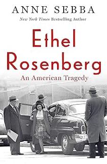 *Get PDF Ethel Rosenberg: An American Tragedy BY Anne Sebba (Author) )Textbook#