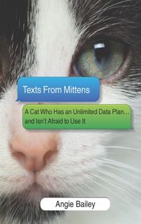 #eBOok by Angie Bailey: Texts from Mittens: A Cat Who Has an Unlimited Data Plan...and Isn't
