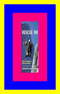 #DOWNLOAD@PDF Rescue Me Behind the Scenes of Search and Rescue PDF..!! [Read Online] By Ca