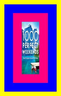 READDOWNLOAD%# 1 000 Perfect Weekends Great Getaways Around the Globe READ B.O.O.K. By Nat