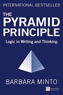 Read The Pyramid Principle: Logic in Writing and Thinking Author Barbara Minto FREE *(Book)