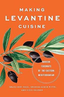 PDF DOWNLOAD Making Levantine Cuisine: Modern Foodways of the Eastern Mediterranean by  full Online