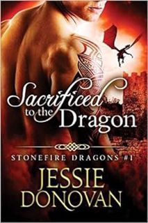 (PDF) (BEST SELLER) Read Book: Sacrificed to the Dragon (Stonefire Dragons #1) by Jessie Donovan [EP