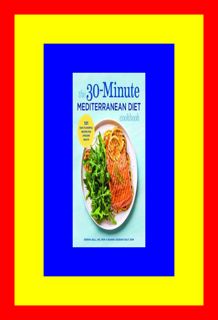 {read online} The 30-Minute Mediterranean Diet Cookbook 101 Easy  Flavorful Recipes for Li