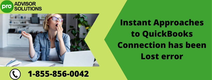 Instant Approaches to QuickBooks Connection has been Lost error