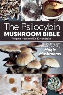 PDF Download Book [PDF] The Psilocybin Mushroom Bible: The Definitive Guide to Growing and Using Mag