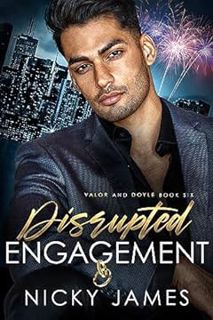 [PDF] READ [E-book] Disrupted Engagement (Valor and Doyle Mysteries, #6) by Nicky James Full Version