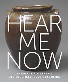 [PDF] Download Book [PDF] Hear Me Now: The Black Potters of Old Edgefield, South Carolina by  All Ed