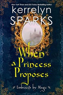 (PDF) Book When a Princess Proposes (Embraced by Magic Book 3) Best [PDF]