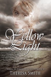 [GET] [PDF EBOOK EPUB KINDLE] Yellow Light BY Theresa Smith