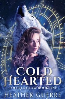 (Download) Kindle Cold Hearted  An Alaskan Werewolf Romance (Tooth & Claw Book 1) [E-BOOK]