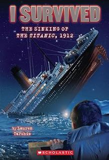 [View] [EBOOK EPUB KINDLE PDF] I Survived the Sinking of the Titanic, 1912 BY Lauren Tarshis (Autho