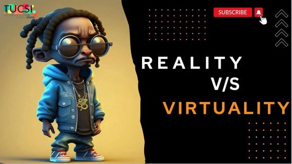 Reality V/S Virtuality In Digital World