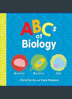DOWNLOAD NOW ABCs of Biology: An ABC Board Book of First Biology Words from the #1 Science Author f