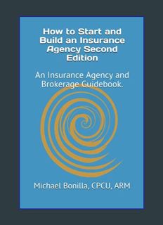 GET [PDF How to Start and Build an Insurance Agency. Edition 2: An Insurance Agency and Brokerage G