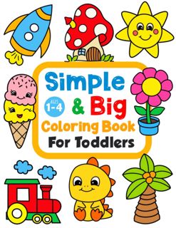 (PDF/KINDLE)->DOWNLOAD Simple & Big Coloring Book for Toddler: 100 Easy And Fun Coloring Pages For