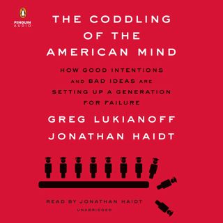 (READ) EBOOK PDF The Coddling of the American Mind: How Good Intentions and Bad Ideas Are Setting U