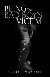 [View] [EBOOK EPUB KINDLE PDF] Being the Bad Boy's Victim BY Claire Monette