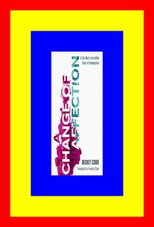 READDOWNLOAD% A Change of Affection A Gay Man's Incredible Story of Redemption EPUB  PDF B