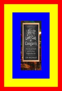 FREE PDF DOWNLOAD Last Call at Coogan's The Life and Death of a Neighborhood Bar Download