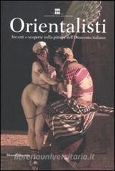 DOWNLOAD [PDF] Orientalisti. Incanti e scoperte nella pittura dell'Ottocento italiano. Catalogo dell