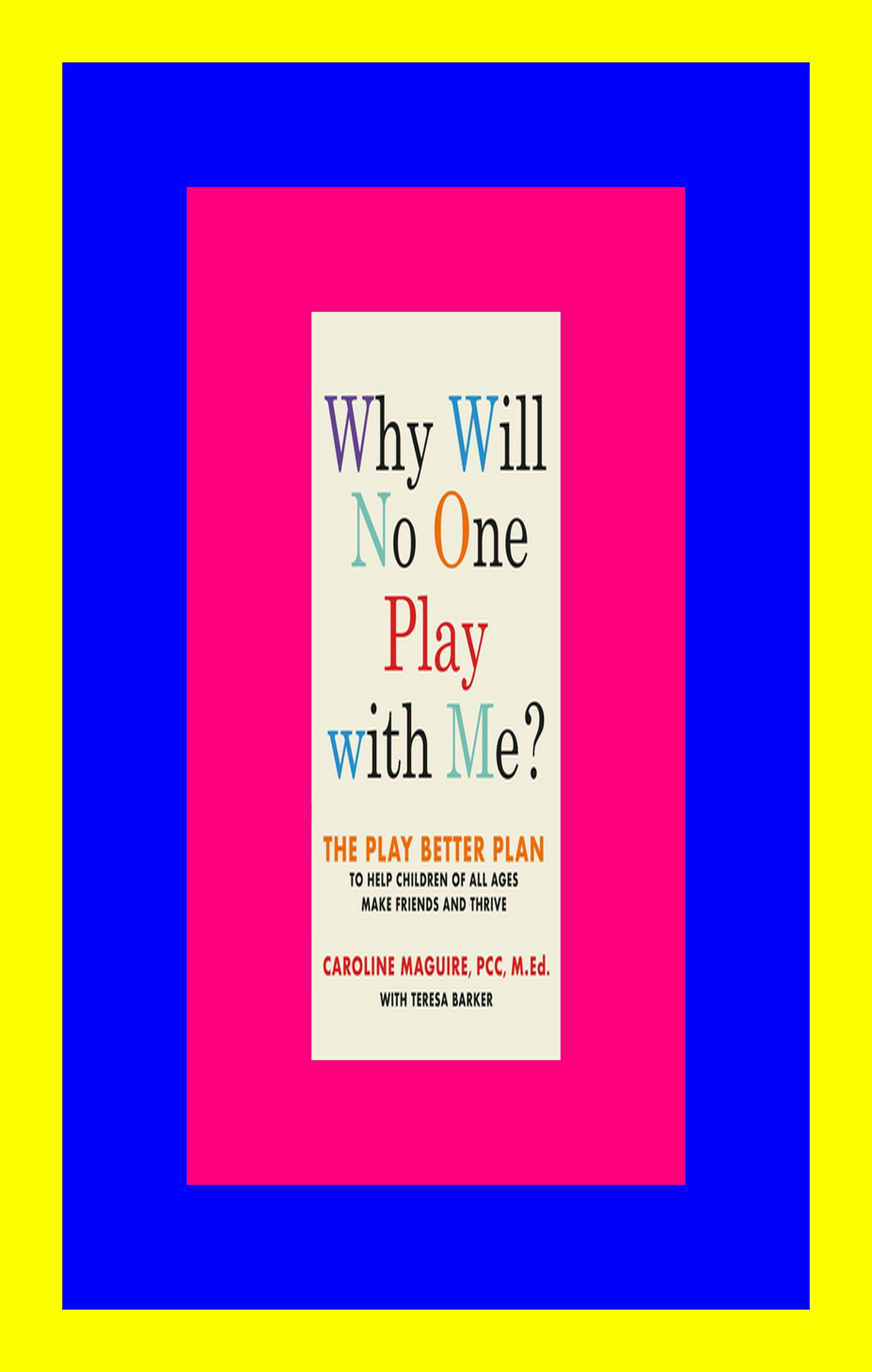 Why Will No One Play with Me?: The Play Better Plan to Help