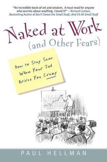 READ/DOWNLOAD 🌟 Naked at Work (And Other Fears): How to Stay Sane When Your Job Drives you Crazy by