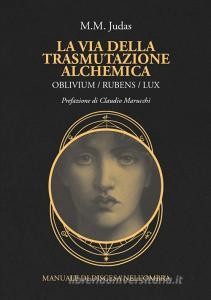Download (PDF) La via della trasmutazione alchemica. Oblivium / rubens / lux. Manuale di discesa nel