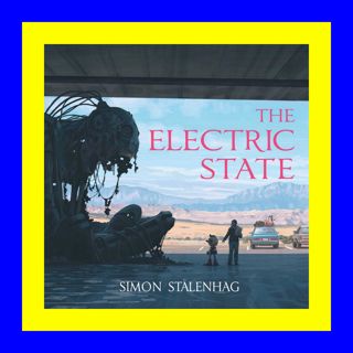 {EBOOK} The Electric State {read online}