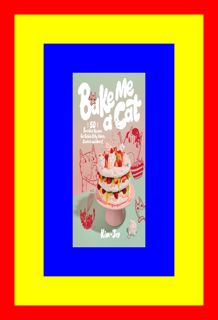 READDOWNLOAD# Bake Me a Cat 50 Purrfect Recipes for Edible Kitty Cakes  Cookies and More!