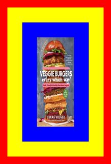 READDOWNLOAD# Veggie Burgers Every Which Way  Second Edition Fresh  Flavorful  and Healthy