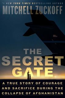 Read The Secret Gate: A True Story of Courage and Sacrifice During the Collapse of Afghanistan