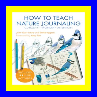 [Read] How to Teach Nature Journaling Curiosity  Wonder  Attention boo